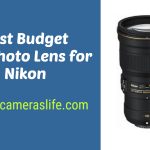 Best Budget Telephoto Lens for Nikon