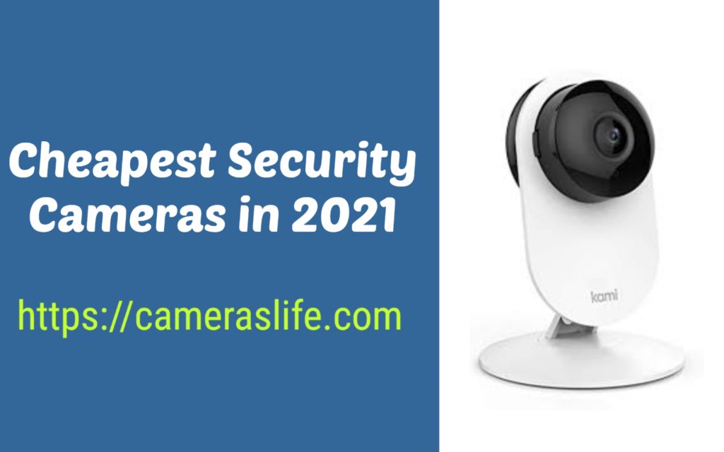 Cheapest Security Cameras in 2021
